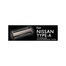 Load image into Gallery viewer, FULL TITANIUM CAT STRAIGHT PIPE KIT EXPREME Ti NISSAN TYPE-A (TB6100-NS00A)